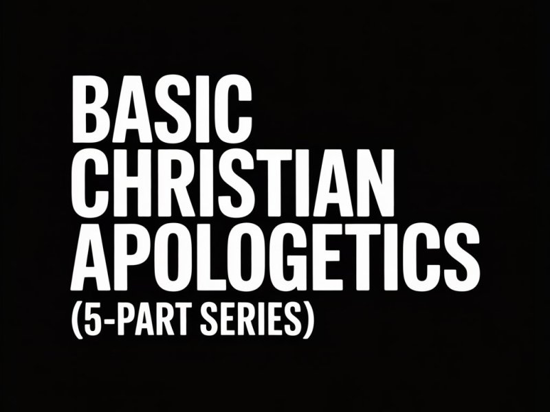 Apologetics 4:  Addressing Common Objections to&nbsp;Christianity