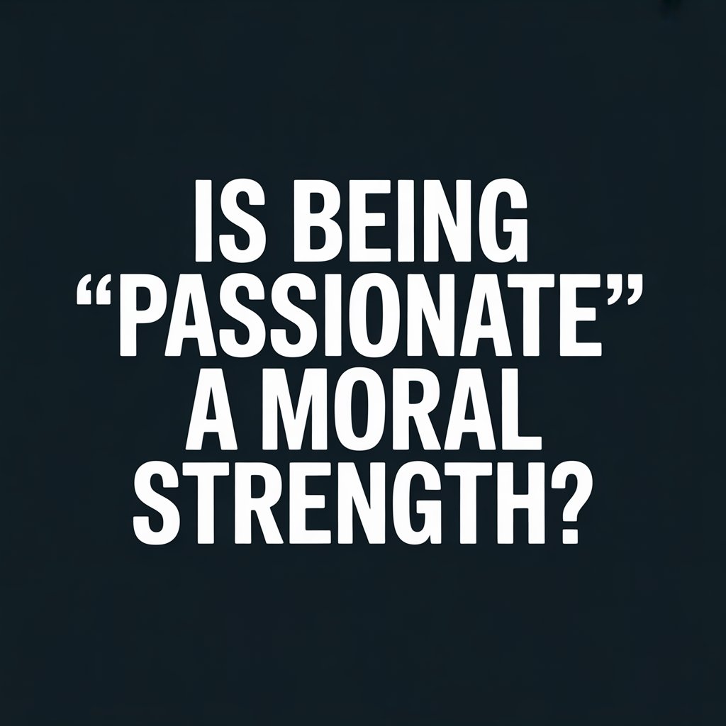 Is Being “Passionate” or “Intense” a Sign of Dedication to&nbsp;Christ?
